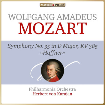 Philharmonia Orchestra, Herbert von Karajan - Masterpieces Presents Wolfgang Amadeus Mozart: Symphonie No. 35 in D Major, K. 385 "Haffner"