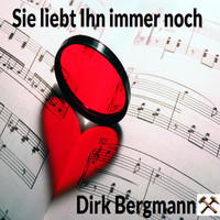 Dirk Bergmann - Sie liebt ihn immer noch