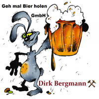 Dirk Bergmann - Geh mal Bier holen GmbH