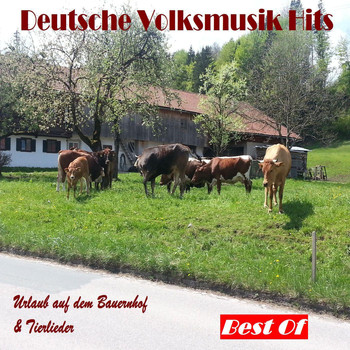Various Artists - Deutsche Volksmusik Hits: Urlaub auf dem Bauernhof & Tierlieder - Best Of