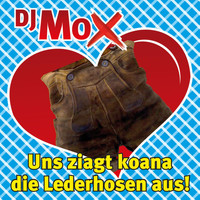 DJ Mox - Uns ziagt koana die Lederhosen aus!