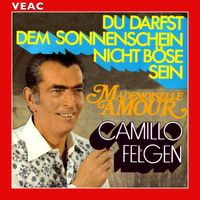 Camillo Felgen - Du darfst dem Sonnenschein nicht böse sein