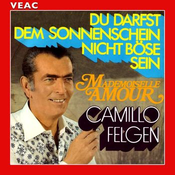 Camillo Felgen - Du darfst dem Sonnenschein nicht böse sein