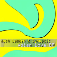 Josh Lasden & Synoptic - Asian Love Ep