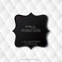 Paul Robeson - Les Quatres Fleuves