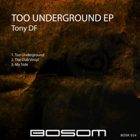 Tony DF - Too Underground EP