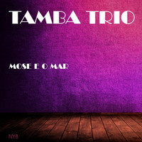 Tamba Trio - Mose E O Mar
