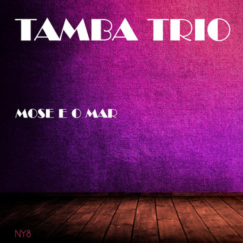 Tamba Trio - Mose E O Mar