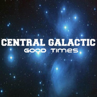 Central Galactic - Good Times