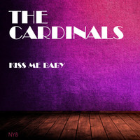 The Cardinals - Kiss Me Baby