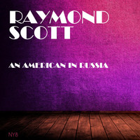 Raymond Scott - An American in Russia