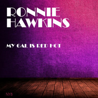 Ronnie Hawkins - My Gal Is Red Hot