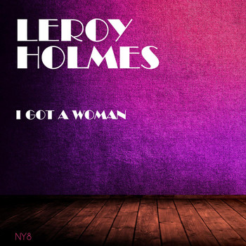 Leroy Holmes - I Got a Woman
