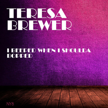 Teresa Brewer - I Beeped When I Shoulda Bopped