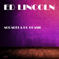 Ed Lincoln - Aquarela Do Brasil
