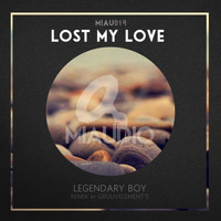 Legendary Boy - Lost My Love