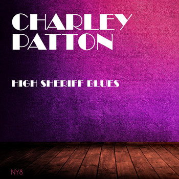 Charley Patton - High Sheriff Blues