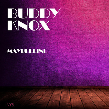 Buddy Knox - Maybelline