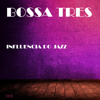 Bossa Tres - Influencia Do Jazz