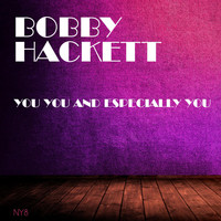 Bobby Hackett - You You and Especially You