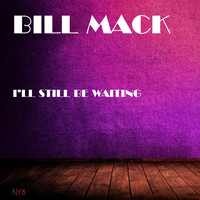 Bill Mack - I'll Still Be Waiting