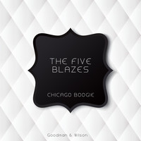The Five Blazes - Chicago Boogie