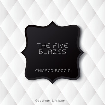 The Five Blazes - Chicago Boogie