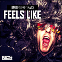 Limited Feedback - Feels Like (Club Mix)