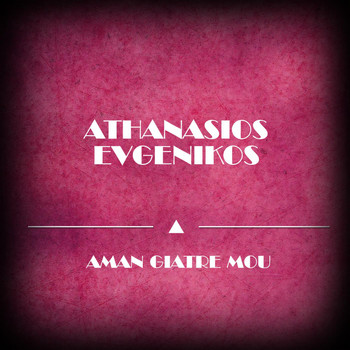 Athanasios Evgenikos - Aman Giatre Mou