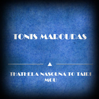 Tonis Maroudas - Thathela Nasouna to Tairi Mou