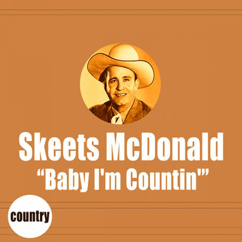 Skeets McDonald - Baby I'm Countin'
