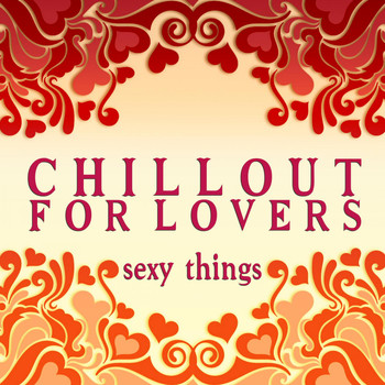 Various Artists - Chillout for Lovers: Sexy Things