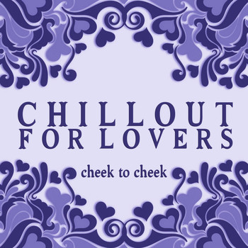 Various Artists - Chillout for Lovers: Cheek to Cheek