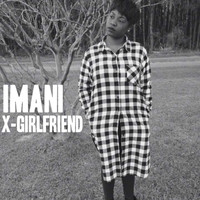 Imani - X-Girlfriend