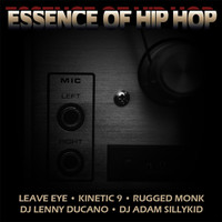 Rugged Monk - Essence of Hip Hop (feat. Rugged Monk, Kinetic 9, DJ Lenny Ducano & DJ Adam SillyKid)