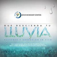 Jesus Worship Center - Que Descienda Tu Lluvia