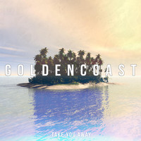 Golden Coast - Take You Away
