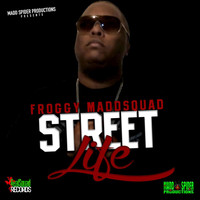 Froggy Maddsquad - Street Life
