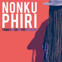 Nonku Phiri - Things We Do on the Weekend