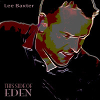 Lee Baxter - This Side of Eden