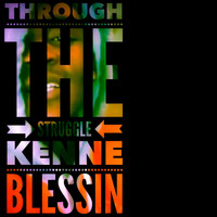 Kenne Blessin - Through the Struggle
