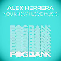 Alex Herrera - You Know I Love Music