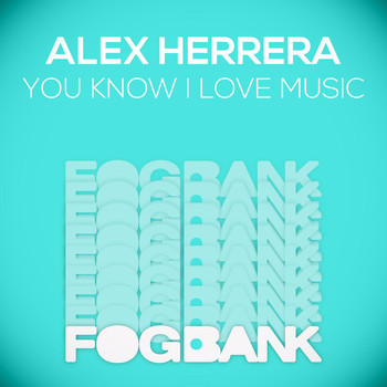 Alex Herrera - You Know I Love Music