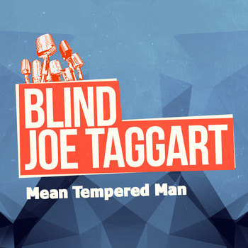 Blind Joe Taggart - Mean Tempered Man