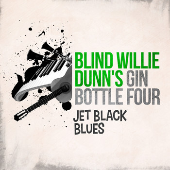 Blind Willie Dunn's Gin Bottle Four - Jet Black Blues