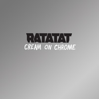 Ratatat - Cream On Chrome (Single Edit)