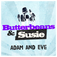 Butterbeans & Susie - Adam and Eve