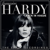 Francoise Hardy - Francoise Hardy - Back In Vogue - The Early Recordings