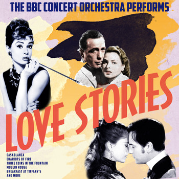 BBC Concert Orchestra - The BBC Concert Orchestra Performs Love Stories