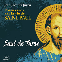 Jean-Jacques Juven - Saül de Tarse, l'opéra-rock sur la vie de saint Paul